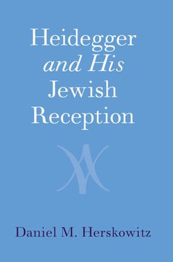 Heidegger and His Jewish Reception Heidegger and His Jewish Reception