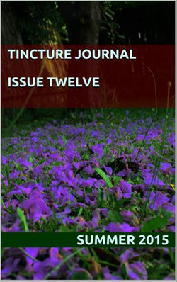 Tincture Journal Issue Twelve (Summer 2015)