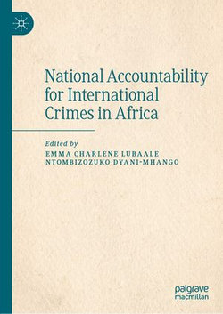 National Accountability for International Crimes in Africa National Accountability for International Crimes in Africa