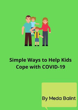 Simple Ways to Help Kids Cope with COVID-19