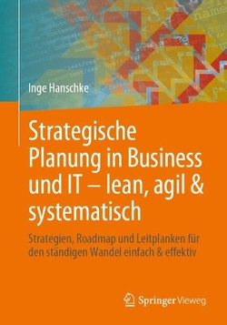 Strategische Planung in Business und IT - Lean, Agil and Systematisch