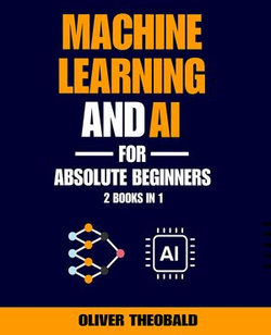 Machine Learning and AI for Absolute Beginners