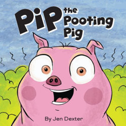 Pip the Pooting Pig Pip the Pooting Pig