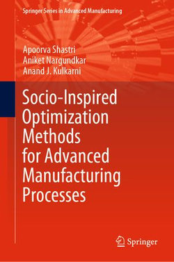 Socio-Inspired Optimization Methods for Advanced Manufacturing Processes Socio-Inspired Optimization Methods for Advanced Manufacturing Processes