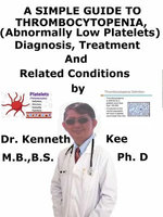 A Simple Guide to Thrombocytopenia (Abnormally Low Platelets), Diagnosis, Treatment and Related Conditions