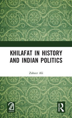Khilafat in History and Indian Politics
