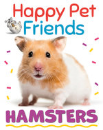 Happy Pet Friends: Hamsters