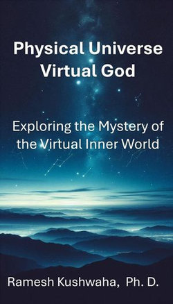 Physical Universe - Virtual God
