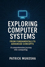 “Exploring Computer Systems: From Fundamentals to Advanced Concepts”