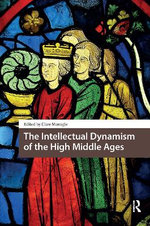 The Intellectual Dynamism of the High Middle Ages