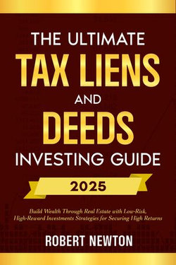 The Ultimate Tax Liens and Deeds Investing Guide