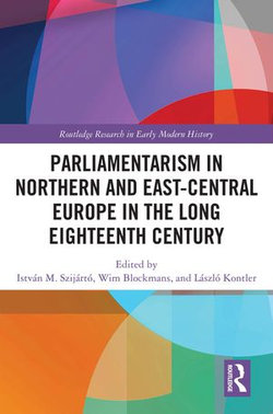 Parliamentarism in Northern and East-Central Europe in the Long Eighteenth Century Parliamentarism in Northern and East-Central Europe in the Long Eighteenth Century