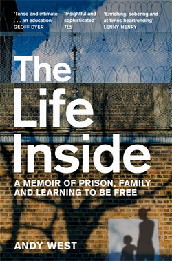 The Life Inside: a Memoir of Prison, Family and Learning to Be Free