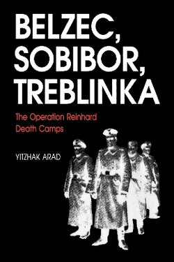 The Operation Reinhard Death Camps, Revised and Expanded Edition