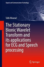 The Stationary Bionic Wavelet Transform and Its Applications for ECG and Speech Processing