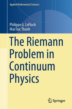 The Riemann Problem in Continuum Physics The Riemann Problem in Continuum Physics