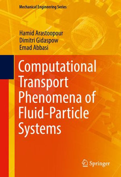 Computational Transport Phenomena of Fluid-Particle Systems Computational Transport Phenomena of Fluid-Particle Systems