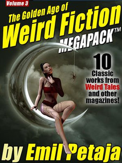 The Golden Age of Weird Fiction MEGAPACK ™, Vol. 3: Emil Petaja