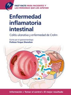 Fast Facts: Enfermedad inflamatoria intestinal Para Pacientes y las Personas que los Apoyan Fast Facts: Enfermedad inflamatoria intestinal Para Pacientes y las Personas que los Apoyan