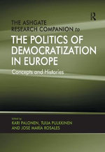 The Ashgate Research Companion to the Politics of Democratization in Europe