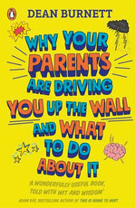 Why Your Parents Are Driving You Up the Wall and What To Do About It