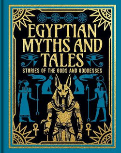 Egyptian Myths and Tales Egyptian Myths and Tales