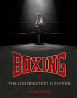 Boxing: The 100 Greatest Fighters