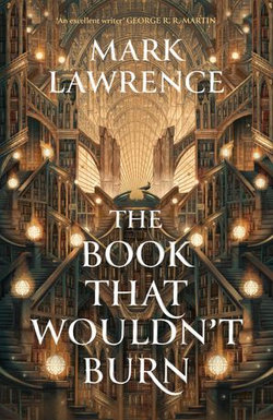 The Book That Wouldn’t Burn (The Library Trilogy, Book 1)
