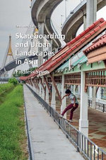 Skateboarding and Urban Landscapes in Asia Skateboarding and Urban Landscapes in Asia