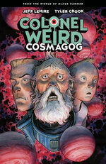 Colonel Weird: Cosmagog--From the World of Black Hammer