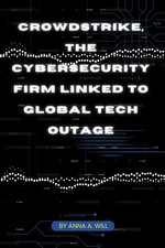 CrowdStrike: The Cybersecurity Company Linked to Global Tech Outage