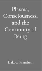 Plasma, Consciousness, and the Continuity of Being