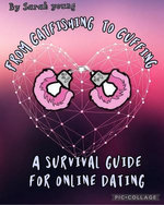 From Catfishing to Cuffing: A Survival Guide for Online Dating