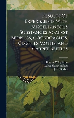 Results Of Experiments With Miscellaneous Substances Against Bedbugs, Cockroaches, Clothes Moths, And Carpet Beetles
