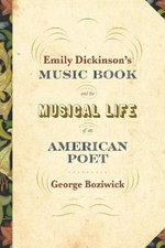 Emily Dickinson's Music Book and the Musical Life of an American Poet Emily Dickinson's Music Book and the Musical Life of an American Poet