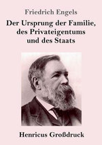 Der Ursprung der Familie, des Privateigentums und des Staats (Grossdruck)