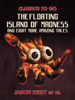 The Floating Island Of Madness and Eight More Amazing Tales