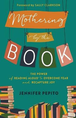 Mothering by the Book Mothering by the Book