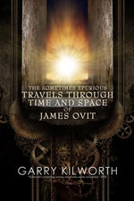 The Sometimes Spurious Travels Through Time and Space of James Ovit
