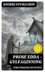 Prose Edda — Gylfaginning (The Fooling Of Gylfe)