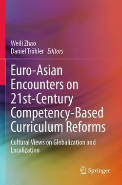 Euro-Asian Encounters on 21st-Century Competency-Based Curriculum Reforms