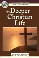 The Deeper Christian Life: (Authentic Original Classic)