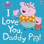 Peppa Pig: I Love You, Daddy Pig!