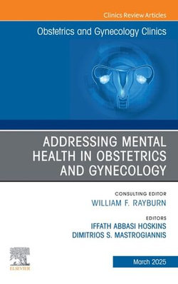 Addressing Mental Health in Obstetrics and Gynecology, An Issue of Obstetrics and Gynecology Clinics