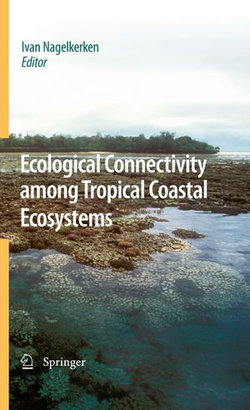 Ecological Connectivity among Tropical Coastal Ecosystems Ecological Connectivity among Tropical Coastal Ecosystems
