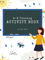 A-Z Tracing and Color Activity Book for Kids Ages 3+ (Printable Version)