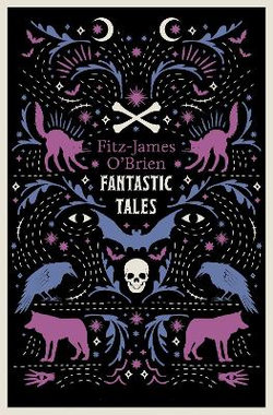 The Fantastic Tales of Fitz-James O'Brien