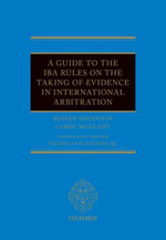 A Guide to the IBA Rules on the Taking of Evidence in International Arbitration