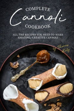 Complete Cannoli Cookbook