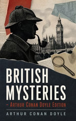 BRITISH MYSTERIES - Arthur Conan Doyle Edition